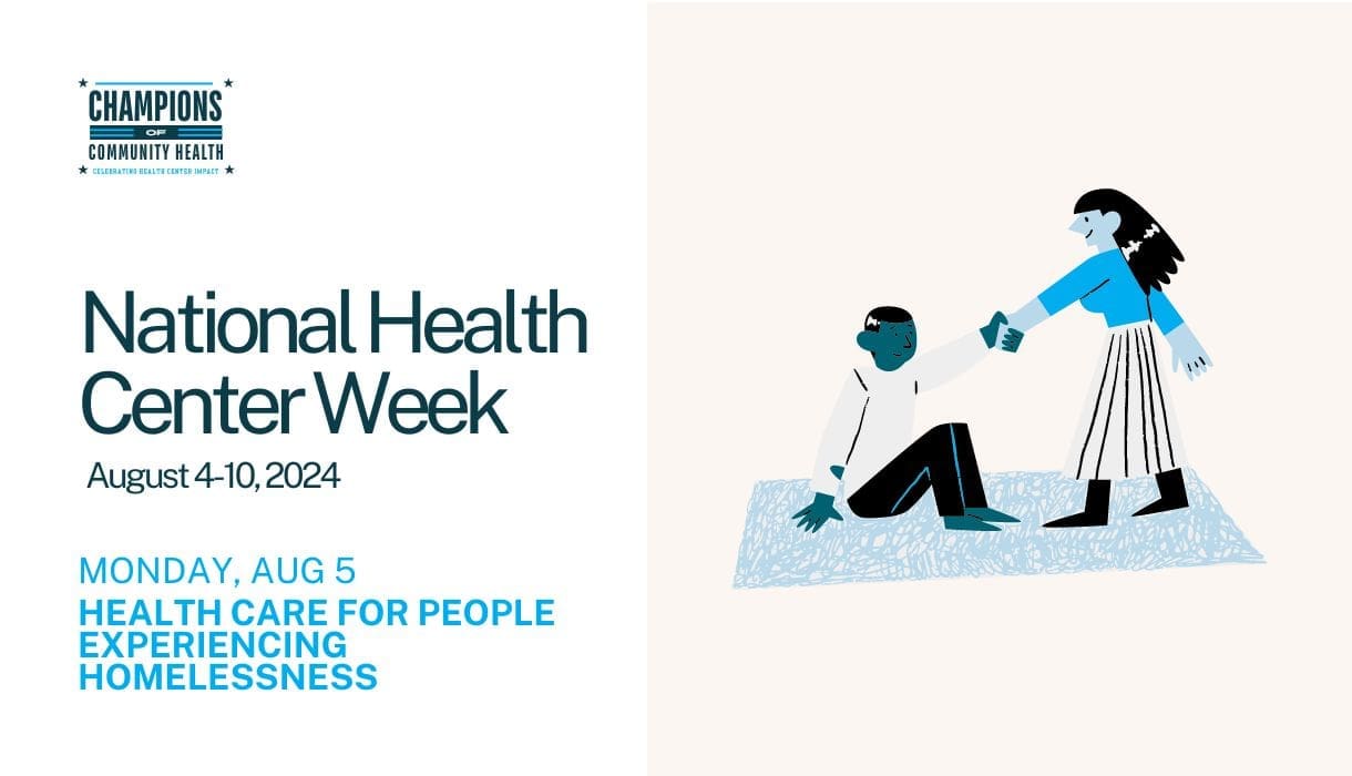 National Health Center Week - Health Care for People Experiencing Homelessness Day